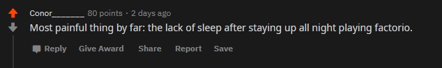 Conor saying: “Most painful thing by far: the lack of sleep after staying up all night playing Factorio.”